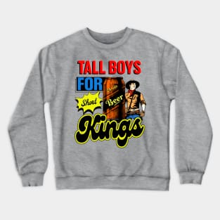 Tall Boys for Short Kings Crewneck Sweatshirt